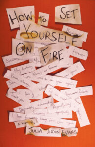 How to Set Yourself on Fire by Julia Dixon Evans and Dzanc Books receives five stars from Independent Book Review.