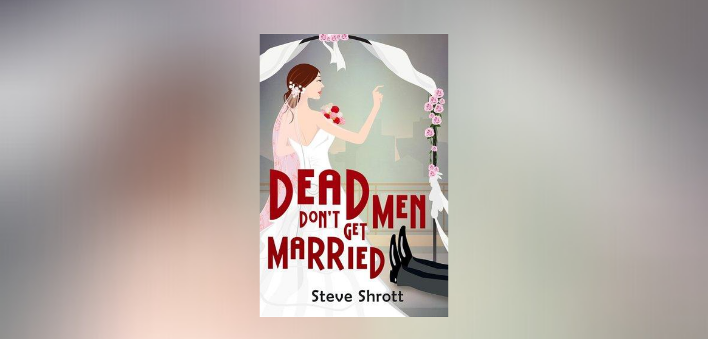 This is the featured photo for Dead Men Don't Get Married by Steve Shrott