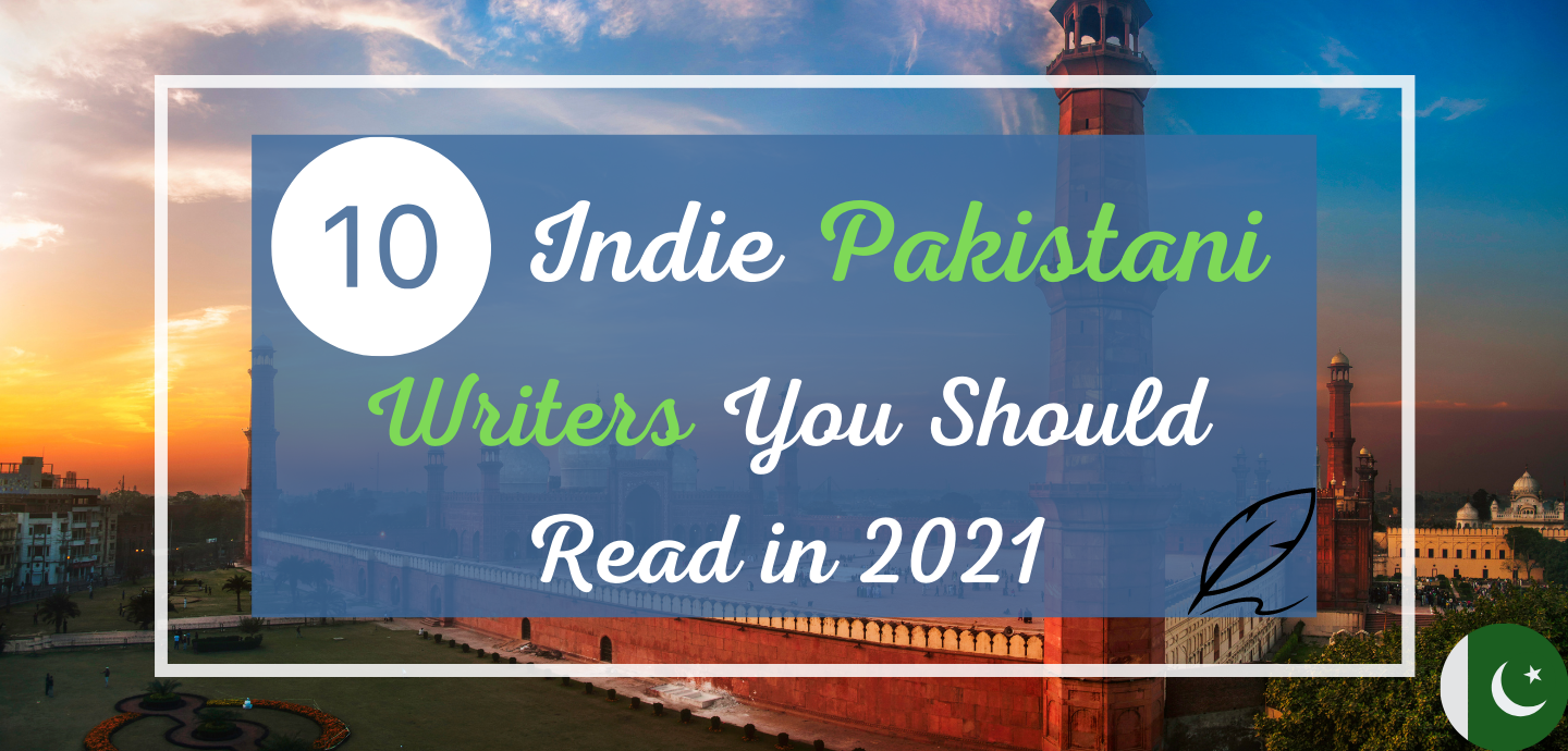 10 Indie Pakistani Writers You Should Read in 2021
