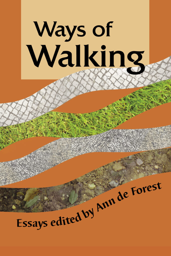 Essays about walking edited by Ann de Forest coming out in May 2022