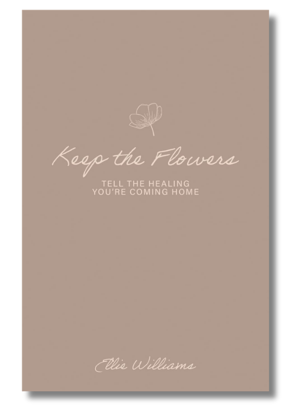 Keep the Flowers by Ellie Williams