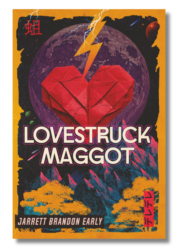 Lovestruck Maggot by Jarrett Brandon Early